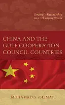 China und die Länder des Golf-Kooperationsrates: Strategische Partnerschaft in einer sich wandelnden Welt - China and the Gulf Cooperation Council Countries: Strategic Partnership in a Changing World