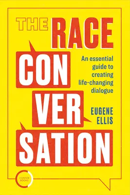 Das Ethnie-Gespräch: Ein wesentlicher Leitfaden für einen lebensverändernden Dialog - The Race Conversation: An Essential Guide to Creating Life-Changing Dialogue