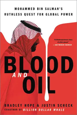 Blut und Öl: Mohammed Bin Salmans rücksichtsloses Streben nach globaler Macht - Blood and Oil: Mohammed Bin Salman's Ruthless Quest for Global Power