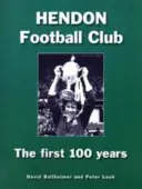 Hendon Football Club - Die ersten 100 Jahre - Hendon Football Club - The First 100 Years