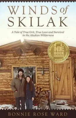 Winds of Skilak: Eine Geschichte über wahren Mut, wahre Liebe und das Überleben in der Wildnis Alaskas - Winds of Skilak: A Tale of True Grit, True Love and Survival in the Alaskan Wilderness