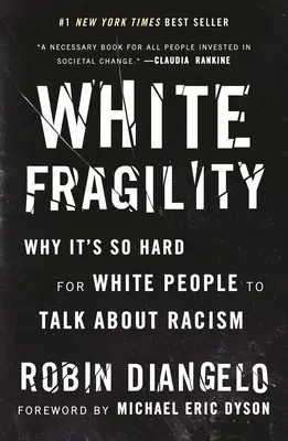 Weiße Zerbrechlichkeit: Warum es für Weiße so schwer ist, über Rassismus zu sprechen - White Fragility: Why It's So Hard for White People to Talk about Racism