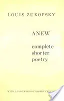 Anew: Vollständige kürzere Lyrik - Anew: Complete Shorter Poetry