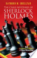 Die Schachrätsel des Sherlock Holmes: 50 verlockende Probleme der Schachdetektion - The Chess Mysteries of Sherlock Holmes: 50 Tantalizing Problems of Chess Detection