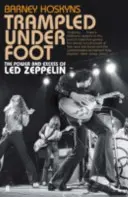 Trampled Under Foot - Die Macht und der Exzess von Led Zeppelin - Trampled Under Foot - The Power and Excess of Led Zeppelin