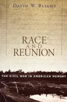 Ethnie und Wiedervereinigung: Der Bürgerkrieg im amerikanischen Gedächtnis - Race and Reunion: The Civil War in American Memory