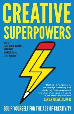 Kreative Supermächte: Rüsten Sie sich für das Zeitalter der Kreativität - Creative Superpowers: Equip Yourself for the Age of Creativity