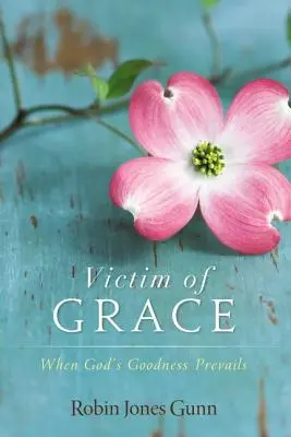 Opfer der Gnade: Wenn Gottes Güte überwiegt - Victim of Grace: When God's Goodness Prevails