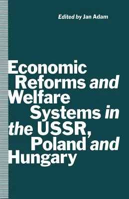 Wirtschaftsreformen und Wohlfahrtssysteme in der Ussr, Polen und Ungarn: Gesellschaftsvertrag im Wandel - Economic Reforms and Welfare Systems in the Ussr, Poland and Hungary: Social Contract in Transformation