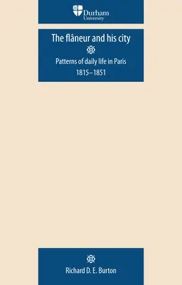 Der Flaneur und seine Stadt: Muster des täglichen Lebens in Paris 1815-1851 - The Flaneur and His City: Patterns of Daily Life in Paris 1815-1851