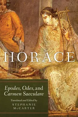 Horaz, Band 60: Epoden, Oden und Carmen Saeculare - Horace, Volume 60: Epodes, Odes, and Carmen Saeculare