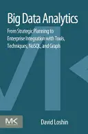 Big Data-Analytik: Von der strategischen Planung zur Unternehmensintegration mit Tools, Techniken, NoSQL und Graphen - Big Data Analytics: From Strategic Planning to Enterprise Integration with Tools, Techniques, NoSQL, and Graph