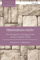 Der trinitarische Glaube: Die evangelische Theologie der alten katholischen Kirche - The Trinitarian Faith: The Evangelical Theology of the Ancient Catholic Church