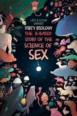 Schmutzige Biologie: Die X-Rated Story von Sex - Dirty Biology: The X-Rated Story of Sex