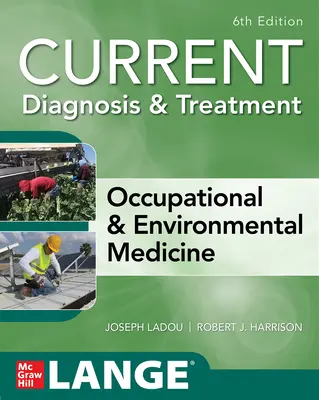 Aktuelle Diagnose und Behandlung in der Arbeits- und Umweltmedizin, 6. - Current Diagnosis & Treatment Occupational & Environmental Medicine, 6th Edition