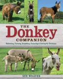 Der Esel als Gefährte: Esel aussuchen, trainieren, züchten, genießen und pflegen - The Donkey Companion: Selecting, Training, Breeding, Enjoying & Caring for Donkeys