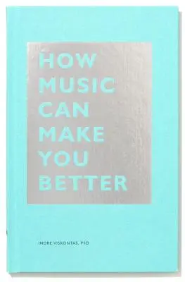 Wie Musik Sie besser machen kann - How Music Can Make You Better
