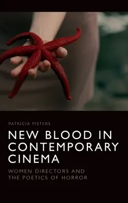 Neues Blut im zeitgenössischen Kino: Regisseurinnen und die Poetik des Horrors - New Blood in Contemporary Cinema: Women Directors and the Poetics of Horror