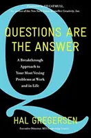 Fragen sind die Antwort: Ein bahnbrechender Ansatz für Ihre drängendsten Probleme bei der Arbeit und im Leben - Questions Are the Answer: A Breakthrough Approach to Your Most Vexing Problems at Work and in Life