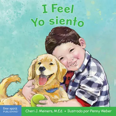 Ich fühle/Yo Siento: A Board Book about Recognizing and Understanding Emotions/Un Libro Sobre El Reconocimiento Y Entendimiento de Las Emoc - I Feel/Yo Siento: A Board Book about Recognizing and Understanding Emotions/Un Libro Sobre El Reconocimiento Y Entendimiento de Las Emoc