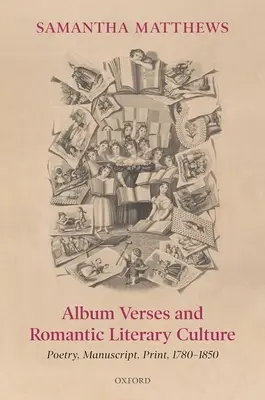 Albumverse und romantische Literaturkultur: Poesie, Manuskript, Druck, 1780-1850 - Album Verses and Romantic Literary Culture: Poetry, Manuscript, Print, 1780-1850
