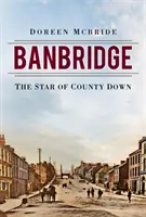 Banbridge: Der Stern der Grafschaft Down - Banbridge: The Star of County Down