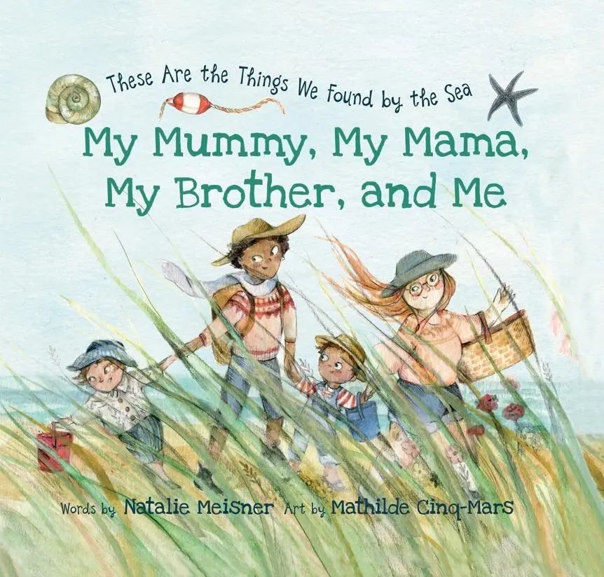 Meine Mami, meine Mama, mein Bruder und ich - das sind die Dinge, die wir am Meer gefunden haben - My Mummy, My Mama, My Brother, and Me - These Are the Things We Found By the Sea