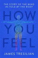Wie du dich fühlst: Die Geschichte des Geistes, erzählt vom Körper - How You Feel: The Story of the Mind as Told by the Body