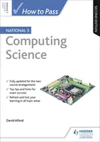 Wie man die National 5 Computing Science besteht, zweite Ausgabe - How to Pass National 5 Computing Science, Second Edition