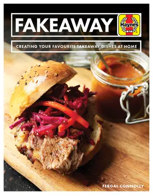 Fakeaway: Lieblingsgerichte zum Mitnehmen für zu Hause - Fakeaway: Creating Your Favourite Takeaway Dishes at Home