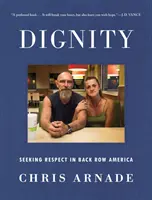 Würde: Auf der Suche nach Respekt im Amerika der zweiten Reihe - Dignity: Seeking Respect in Back Row America