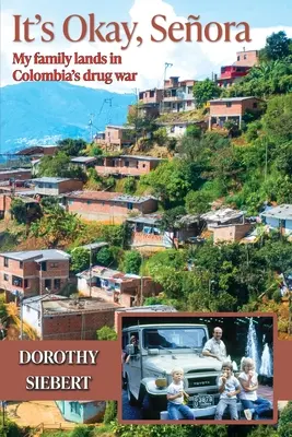 Es ist okay Seora: Meine Familie landet im kolumbianischen Drogenkrieg - It's Okay Seora: My family lands in Colombia's drug war