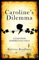 Caroline's Dilemma - Eine koloniale Erbschaftssaga - Caroline's Dilemma - A colonial inheritance saga