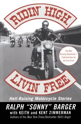 Ridin' High, Livin' Free: Höllisch gute Motorradgeschichten - Ridin' High, Livin' Free: Hell-Raising Motorcycle Stories