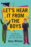 Let's Hear It from the Boys - Was Jungen wirklich über die Schule denken und wie man ihnen zum Erfolg verhilft - Let's Hear It from the Boys - What boys really think about school and how to help them succeed