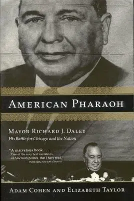 Amerikanischer Pharao: Bürgermeister Richard J. Daley: Sein Kampf für Chicago und die Nation - American Pharaoh: Mayor Richard J. Daley: His Battle for Chicago and the Nation