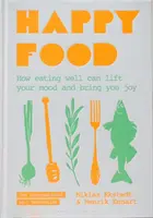 Happy Food - Wie gutes Essen Ihre Stimmung hebt und Ihnen Freude bringt - Happy Food - How eating well can lift your mood and bring you joy