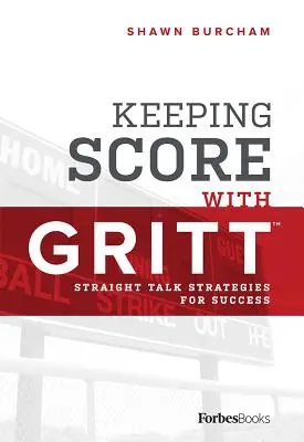 Keeping Score with Gritt: Klartext-Strategien für den Erfolg - Keeping Score with Gritt: Straight Talk Strategies for Success