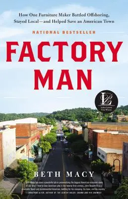 Factory Man: Wie ein Möbelhersteller gegen Offshoring kämpfte, vor Ort blieb - und half, eine amerikanische Stadt zu retten - Factory Man: How One Furniture Maker Battled Offshoring, Stayed Local - And Helped Save an American Town