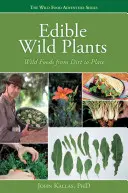 Essbare Wildpflanzen: Wilde Lebensmittel vom Boden bis zum Teller - Edible Wild Plants: Wild Foods from Dirt to Plate