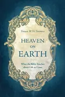 Der Himmel auf Erden: Was die Bibel über das künftige Leben lehrt - Heaven on Earth: What the Bible Teaches about Life to Come