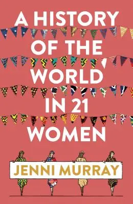 Eine Geschichte der Welt in 21 Frauen: Eine persönliche Auswahl - A History of the World in 21 Women: A Personal Selection