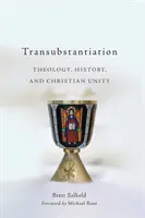Transsubstantiation: Theologie, Geschichte und christliche Einheit - Transubstantiation: Theology, History, and Christian Unity