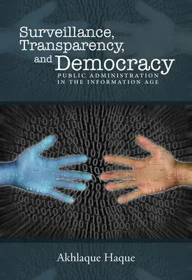 Überwachung, Transparenz und Demokratie: Öffentliche Verwaltung im Informationszeitalter - Surveillance, Transparency, and Democracy: Public Administration in the Information Age