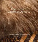 Das Leben der kolonialen Objekte - The Lives of Colonial Objects