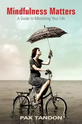 Achtsamkeit ist wichtig: Ein Leitfaden zur Bewältigung Ihres Lebens - Mindfulness Matters: A Guide to Mastering Your Life