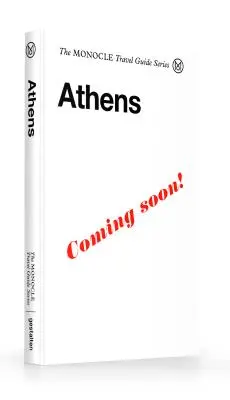 Der Monocle-Reiseführer für Athen: Die Monocle-Reiseführer-Reihe - The Monocle Travel Guide to Athens: The Monocle Travel Guide Series