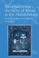 Ramopakhyana - Die Geschichte von Rama im Mahabharata: Ein Sanskrit-Lesebuch für das Selbststudium - Ramopakhyana - The Story of Rama in the Mahabharata: A Sanskrit Independent-Study Reader