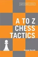 Schachtaktik von A bis Z: Jeder Schachzug erklärt - A to Z Chess Tactics: Every Chess Move Explained