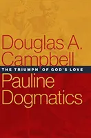 Paulinische Dogmatik: Der Triumph der Liebe Gottes - Pauline Dogmatics: The Triumph of God's Love